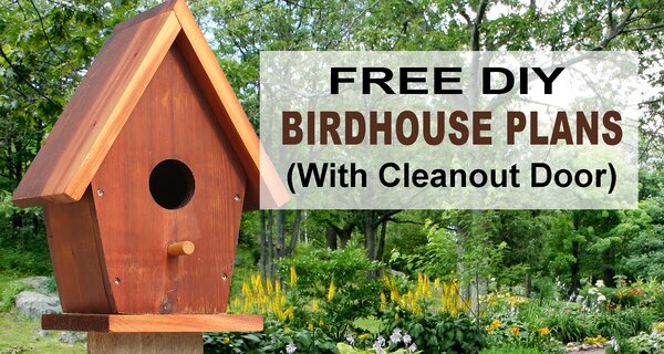 Free Birdhouse Plans (DIY, Homemade Nesting Box)