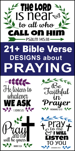Free printable bundle of Bible Verses About Praying, scripture passages, DIY, Cricut designs, patterns, svg files, templates, clip art, stencils, silhouette, embroidery, cut files, design space, vector, crafts, laser cutting, and DIY crafts.