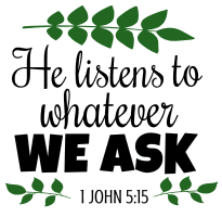 1 John 5:15 He listens to whatever we ask, bible verses, scripture verses, svg files, passages, sayings, cricut designs, silhouette, embroidery, bundle, free cut files, design space, vector.