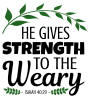 Isaiah 40:29 He gives strength to the weary, bible verses, scripture verses, svg files, passages, sayings, cricut designs, silhouette, embroidery, bundle, free cut files, design space, vector.