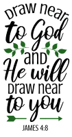 James 4:8 Draw near to God and He will draw near to you, bible verses, scripture verses, svg files, passages, sayings, cricut designs, silhouette, embroidery, bundle, free cut files, design space, vector.