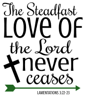Lamentations 3:22-23  The steadfast love of the Lord never ceases, bible verses, scripture verses, svg files, passages, sayings, cricut designs, silhouette, embroidery, bundle, free cut files, design space, vector.