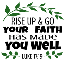 Luke 17:19 Rise up and go, your faith has made you well, bible verses, scripture verses, svg files, passages, sayings, cricut designs, silhouette, embroidery, bundle, free cut files, design space, vector.