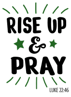 Luke 22:46 Rise up and pray, bible verses, scripture verses, svg files, passages, sayings, cricut designs, silhouette, embroidery, bundle, free cut files, design space, vector.