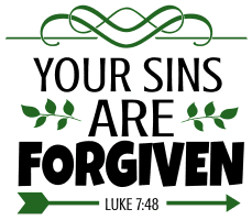 Luke 7:48 Your sins are forgiven, bible verses, scripture verses, svg files, passages, sayings, cricut designs, silhouette, embroidery, bundle, free cut files, design space, vector.