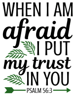 Psalm 56:3 When I am afraid, I put my trust in you, bible verses, scripture verses, svg files, passages, sayings, cricut designs, silhouette, embroidery, bundle, free cut files, design space, vector.