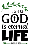 Romans 6:23 The gift of God is eternal life, bible verses, scripture verses, svg files, passages, sayings, cricut designs, silhouette, embroidery, bundle, free cut files, design space, vector.