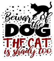 The cat is shady too. cat quotes, cat sayings, Cricut designs, free, clip art, svg file, template, pattern, stencil, silhouette, cut file, design space, vector, shirt, cup, DIY crafts and projects, embroidery.