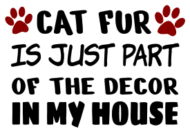 Cat fur is décor. cat quotes, cat sayings, Cricut designs, free, clip art, svg file, template, pattern, stencil, silhouette, cut file, design space, vector, shirt, cup, DIY crafts and projects, embroidery.