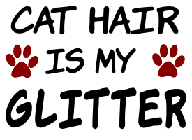Cat hair is my glitter. cat quotes, cat sayings, Cricut designs, free, clip art, svg file, template, pattern, stencil, silhouette, cut file, design space, vector, shirt, cup, DIY crafts and projects, embroidery.