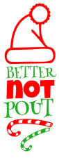 Free Better not pout. Christmas quotes, Christmas sayings, cricut designs, svg files, silhouette, winter, holidays, crafts, embroidery, bundle, cut files, vector.