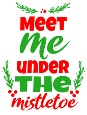 Free Meet me under mistletoe. Christmas quotes, Christmas sayings, cricut designs, svg files, silhouette, winter, holidays, crafts, embroidery, bundle, cut files, vector.