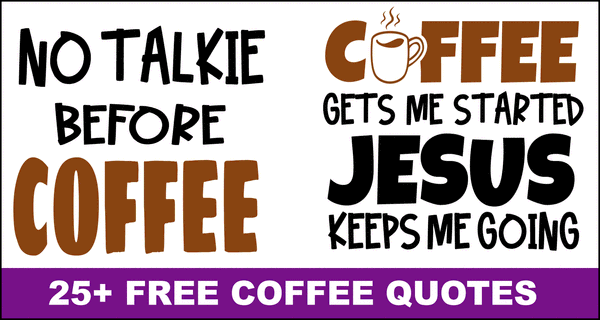 Coffee Quotes & Sayings (Free Cricut Designs, Clipart & SVG Files)