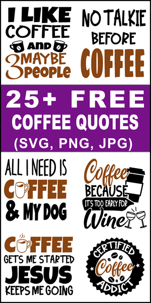 Coffee quotes, coffee sayings, Cricut designs, free, clip art, DIY, svg files, templates, patterns, stencils, silhouette, cut files, design space, vector, shirts, cups, crafts, projects, embroidery.