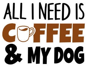All i need is coffee and my dog. Coffee quotes, coffee sayings, Cricut designs, free, clip art, svg file, template, pattern, stencil, silhouette, cut file, design space, vector, shirt, cup, DIY crafts and projects, embroidery.