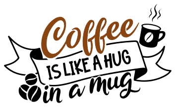 Coffee is like a hug in a mug. Coffee quotes, coffee sayings, Cricut designs, free, clip art, svg file, template, pattern, stencil, silhouette, cut file, design space, vector, shirt, cup, DIY crafts and projects, embroidery.