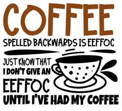 Coffee spelled backwards is eeffoc. Coffee quotes, coffee sayings, Cricut designs, free, clip art, svg file, template, pattern, stencil, silhouette, cut file, design space, vector, shirt, cup, DIY crafts and projects, embroidery.