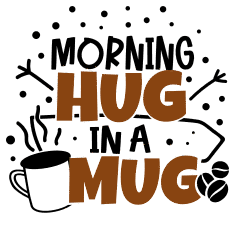 Morning hug in a mug. Coffee quotes, coffee sayings, Cricut designs, free, clip art, svg file, template, pattern, stencil, silhouette, cut file, design space, vector, shirt, cup, DIY crafts and projects, embroidery.