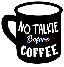 No talkie before coffee. Coffee quotes, coffee sayings, Cricut designs, free, clip art, svg file, template, pattern, stencil, silhouette, cut file, design space, vector, shirt, cup, DIY crafts and projects, embroidery.