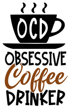 Ocd - obsessive coffee drinker. Coffee quotes, coffee sayings, Cricut designs, free, clip art, svg file, template, pattern, stencil, silhouette, cut file, design space, vector, shirt, cup, DIY crafts and projects, embroidery.
