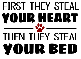 First they steal your heart. Dog quotes, dog sayings, Cricut designs, free, clip art, svg file, template, pattern, stencil, silhouette, cut file, design space, vector, shirt, cup, DIY crafts and projects, embroidery.