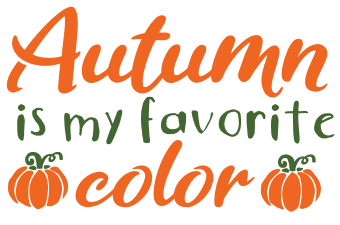 Autumn is my favorite color. Fall quotes, fall and autumn sayings, Cricut designs, free, clip art, svg file, template, pattern, stencil, silhouette, cut file, design space, vector, shirt, cup, DIY crafts and projects, embroidery.