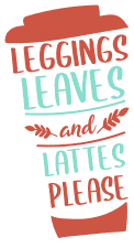 Leggings leaves and lattes please. Fall quotes, fall and autumn sayings, Cricut designs, free, clip art, svg file, template, pattern, stencil, silhouette, cut file, design space, vector, shirt, cup, DIY crafts and projects, embroidery.