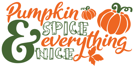 Pumpkin spice and everything nice. Fall quotes, fall and autumn sayings, Cricut designs, free, clip art, svg file, template, pattern, stencil, silhouette, cut file, design space, vector, shirt, cup, DIY crafts and projects, embroidery.
