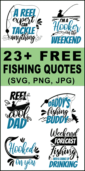 fishing quotes, fishing sayings, Cricut designs, free, clip art, DIY, svg files, templates, patterns, stencils, silhouette, cut files, design space, vector, shirts, cups, crafts, projects, embroidery.