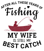 After all these year of fishing. Fishing quotes, fishing sayings, Cricut designs, free, clip art, svg file, template, pattern, stencil, silhouette, cut file, design space, short, funny, shirt, cup, DIY crafts and projects, embroidery.