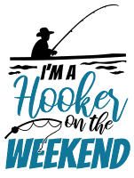 I'm a hooker on the weekend. Fishing quotes, fishing sayings, Cricut designs, free, clip art, svg file, template, pattern, stencil, silhouette, cut file, design space, short, funny, shirt, cup, DIY crafts and projects, embroidery.