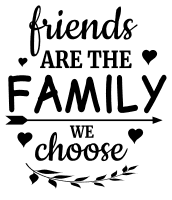 Friends are the family we choose. friendship quotes, friendship sayings, cricut designs, svg files, silhouette, embroidery, bundle, free cut files, design space, vector.