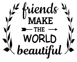 Friends make the world beautiful. friendship quotes, friendship sayings, cricut designs, svg files, silhouette, embroidery, bundle, free cut files, design space, vector.