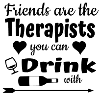 Friends are the therapists you can drink with. friendship quotes, friendship sayings, cricut designs, svg files, silhouette, embroidery, bundle, free cut files, design space, vector.