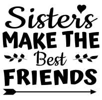 Sisters make the best friends. friendship quotes, friendship sayings, cricut designs, svg files, silhouette, embroidery, bundle, free cut files, design space, vector.