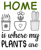 Home is where my plants are. Garden quotes, garden sayings, cricut designs, svg files, plants, cactus, succulents, funny, short, planting, silhouette, embroidery, bundle, free cut files, design space, vector.
