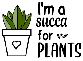 I'm a succa for plants. Garden quotes, garden sayings, cricut designs, svg files, plants, cactus, succulents, funny, short, planting, silhouette, embroidery, bundle, free cut files, design space, vector.