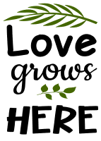 Love grows here. Garden quotes, garden sayings, cricut designs, svg files, plants, cactus, succulents, funny, short, planting, silhouette, embroidery, bundle, free cut files, design space, vector.