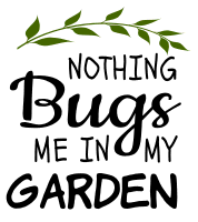 Nothing bugs me in the garden. Garden quotes, garden sayings, cricut designs, svg files, plants, cactus, succulents, funny, short, planting, silhouette, embroidery, bundle, free cut files, design space, vector.