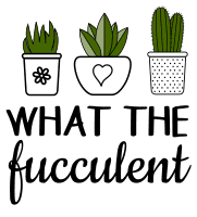 What the fucculent. Garden quotes, garden sayings, cricut designs, svg files, plants, cactus, succulents, funny, short, planting, silhouette, embroidery, bundle, free cut files, design space, vector.