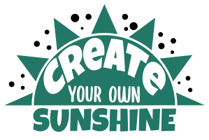 Create your own sunshine. Inspirational quotes, inspirational sayings, motivational quotes, Cricut designs, free, clip art, svg file, template, pattern, stencil, silhouette, cut file, design space, short, funny, shirt, cup, DIY crafts and projects, embroidery.