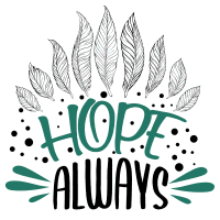 Hope always. Inspirational quotes, inspirational sayings, motivational quotes, Cricut designs, free, clip art, svg file, template, pattern, stencil, silhouette, cut file, design space, short, funny, shirt, cup, DIY crafts and projects, embroidery.