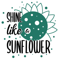 Shine like a sunflower. Inspirational quotes, inspirational sayings, motivational quotes, Cricut designs, free, clip art, svg file, template, pattern, stencil, silhouette, cut file, design space, short, funny, shirt, cup, DIY crafts and projects, embroidery.