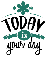 Today is your day. Inspirational quotes, inspirational sayings, motivational quotes, Cricut designs, free, clip art, svg file, template, pattern, stencil, silhouette, cut file, design space, short, funny, shirt, cup, DIY crafts and projects, embroidery.