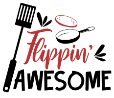 Flippin awesome. Kitchen quotes, funny kitchen sayings, short, cooking, Cricut designs, free, clip art, svg file, template, pattern, stencil, silhouette, cut file, design space, shirt, cup, DIY crafts and projects, embroidery.