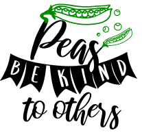 Peas be kind to others. Kitchen quotes, funny kitchen sayings, short, cooking, Cricut designs, free, clip art, svg file, template, pattern, stencil, silhouette, cut file, design space, shirt, cup, DIY crafts and projects, embroidery.