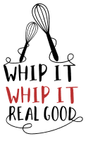 Whip it whip it real good. Kitchen quotes, funny kitchen sayings, short, cooking, Cricut designs, free, clip art, svg file, template, pattern, stencil, silhouette, cut file, design space, shirt, cup, DIY crafts and projects, embroidery.