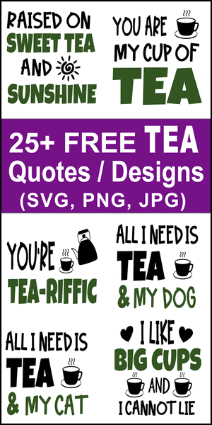 Tea quotes, tea sayings, Cricut designs, free, clip art, DIY, svg files, short, funny, templates, patterns, stencils, silhouette, cut files, design space, vector, shirts, cups, crafts, projects, embroidery.