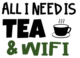 All I need is tea & wifi. Tea quotes, tea sayings, Cricut designs, free, clip art, svg file, template, pattern, stencil, silhouette, cut file, design space, short, funny, shirt, cup, DIY crafts and projects, embroidery.