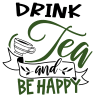 Drink tea and be happy. Tea quotes, tea sayings, Cricut designs, free, clip art, svg file, template, pattern, stencil, silhouette, cut file, design space, short, funny, shirt, cup, DIY crafts and projects, embroidery.